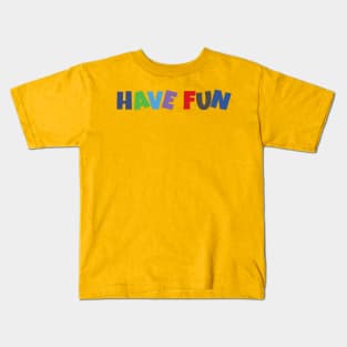 Have fun Kids T-Shirt